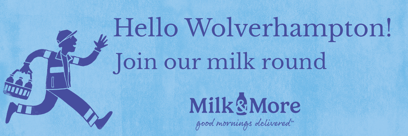 Milk & More delivery in Wolverhampton